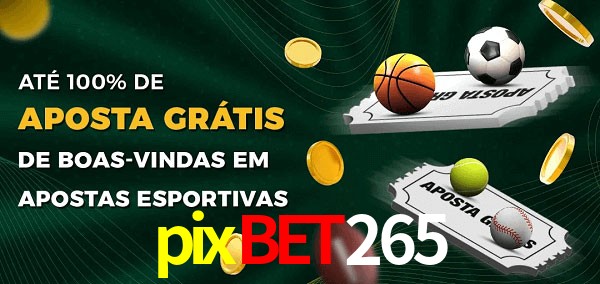 pixbet265 Ate 100% de Aposta Gratis